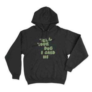 Tell Your Dog I Said Hi Dog Doodles Unisex Hoodie Black