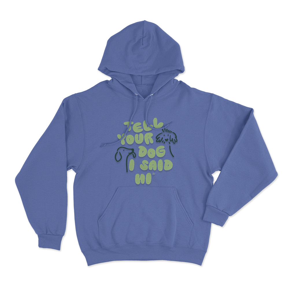 Tell Your Dog I Said Hi Dog Doodles Unisex Hoodie Blue Tell Your Dog I Said Hi Dog Doodles Unisex Hoodie Blue