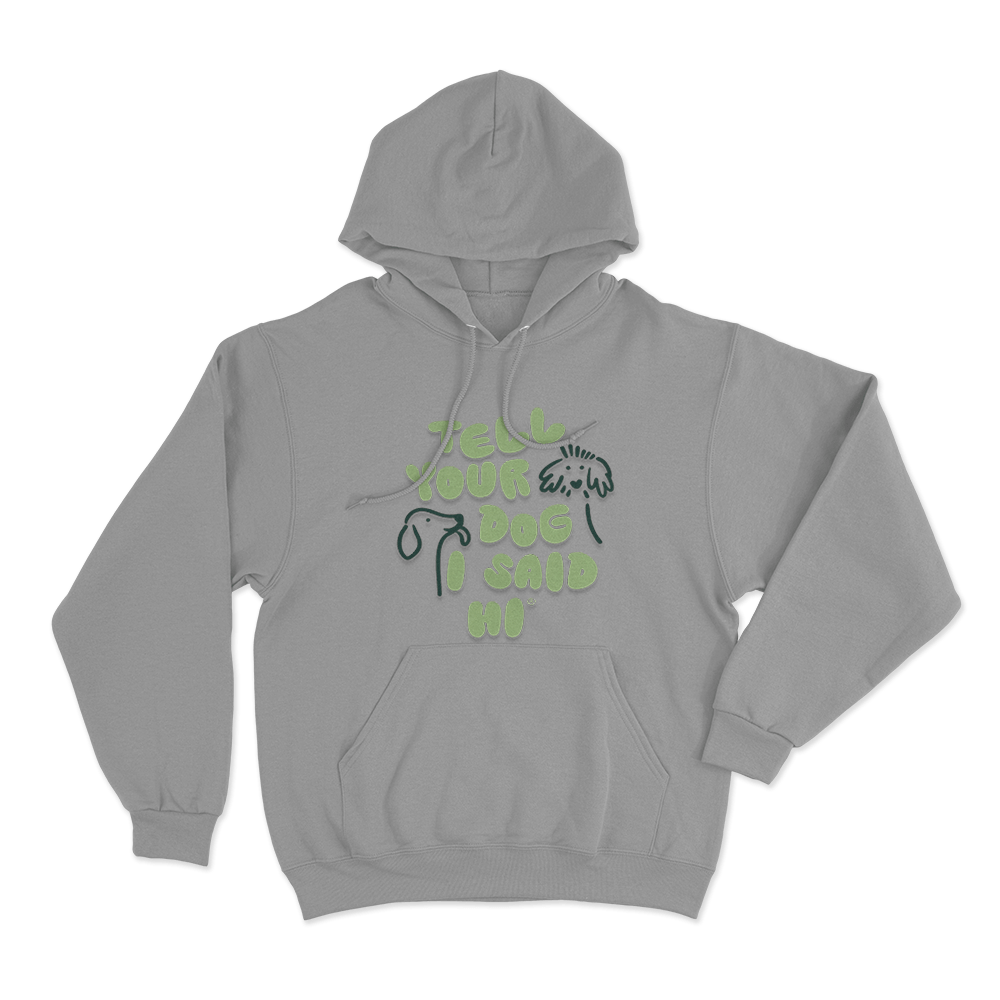 Tell Your Dog I Said Hi Dog Doodles Unisex Hoodie Grey Tell Your Dog I Said Hi Dog Doodles Unisex Hoodie Grey