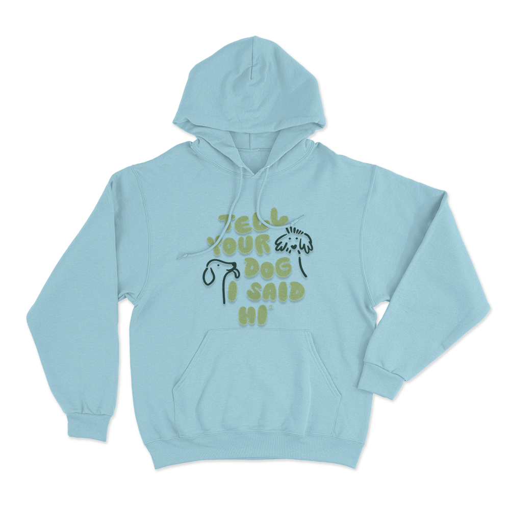 Tell Your Dog I Said Hi Dog Doodles Unisex Hoodie Sky Blue Tell Your Dog I Said Hi Dog Doodles Unisex Hoodie Sky Blue