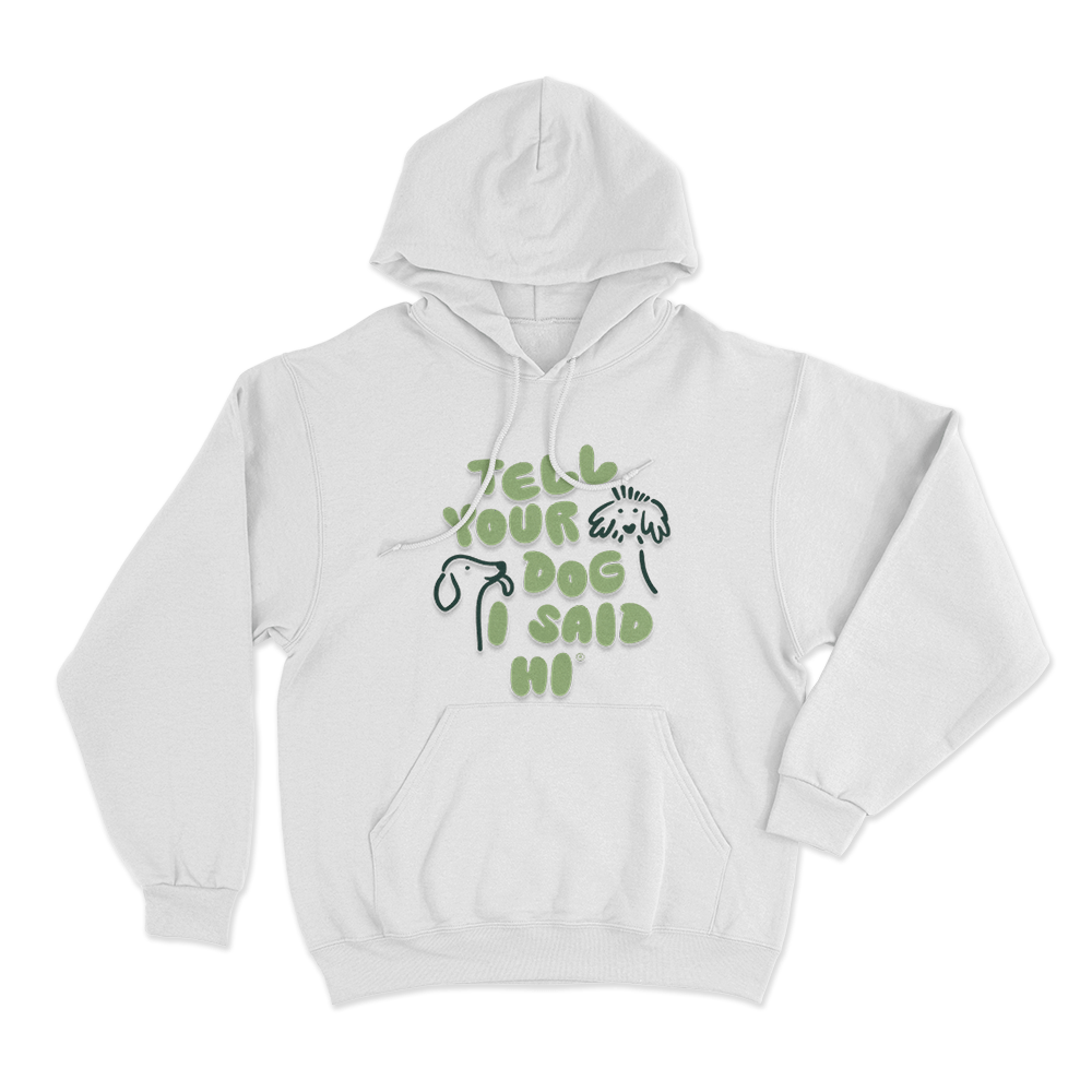 Tell Your Dog I Said Hi Dog Doodles Unisex Hoodie White Tell Your Dog I Said Hi Dog Doodles Unisex Hoodie White