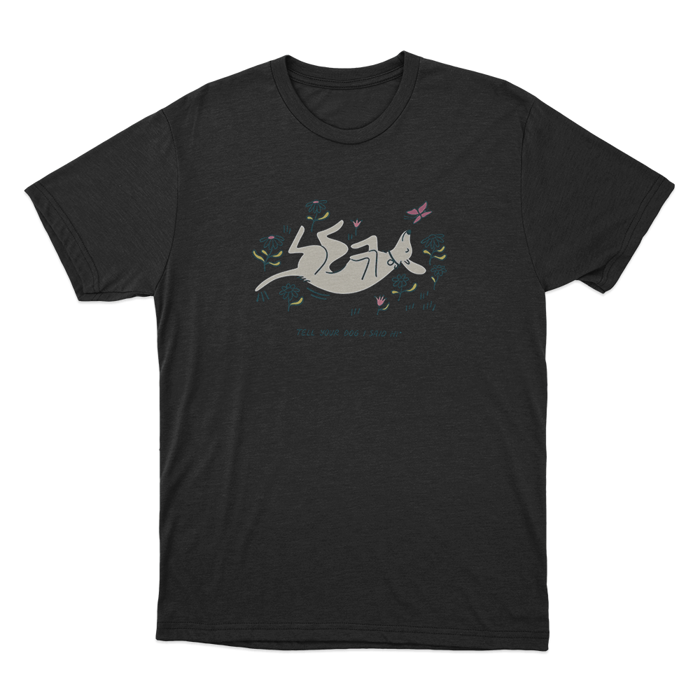 Tell Your Dog I Said Hi Garden Puppy Unisex T Shirt Black Tell Your Dog I Said Hi Garden Puppy Unisex T Shirt Black