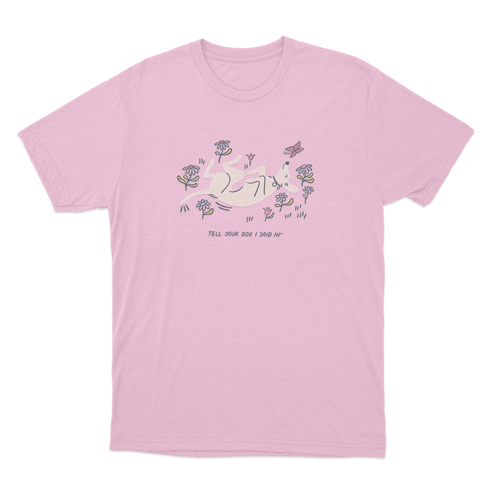 Tell Your Dog I Said Hi Garden Puppy Unisex T Shirt Pink Tell Your Dog I Said Hi Garden Puppy Unisex T Shirt Pink