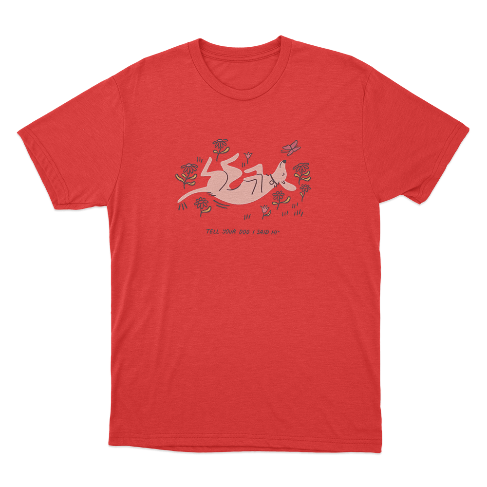 Tell Your Dog I Said Hi Garden Puppy Unisex T Shirt Red Tell Your Dog I Said Hi Garden Puppy Unisex T Shirt Red