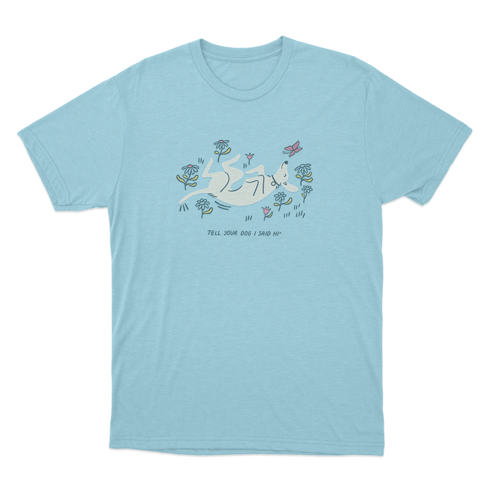 Tell Your Dog I Said Hi Garden Puppy Unisex T Shirt Sky Blue Tell Your Dog I Said Hi Garden Puppy Unisex T Shirt Sky Blue