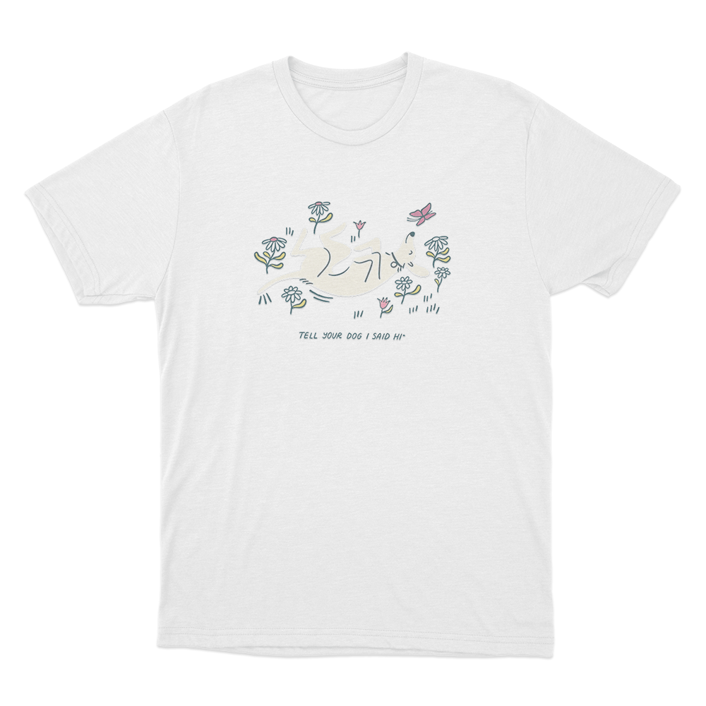Tell Your Dog I Said Hi Garden Puppy Unisex T Shirt White Tell Your Dog I Said Hi Garden Puppy Unisex T Shirt White