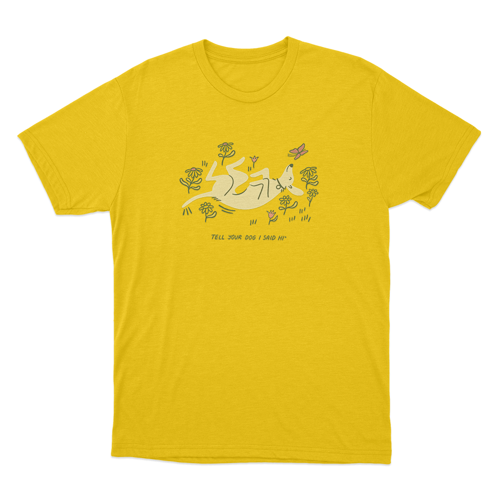 Tell Your Dog I Said Hi Garden Puppy Unisex T Shirt Yellow Tell Your Dog I Said Hi Garden Puppy Unisex T Shirt Yellow