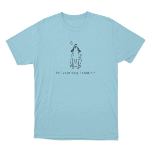 Tell Your Dog I Said Hi Howling Dog Unisex T Shirt Sky Blue