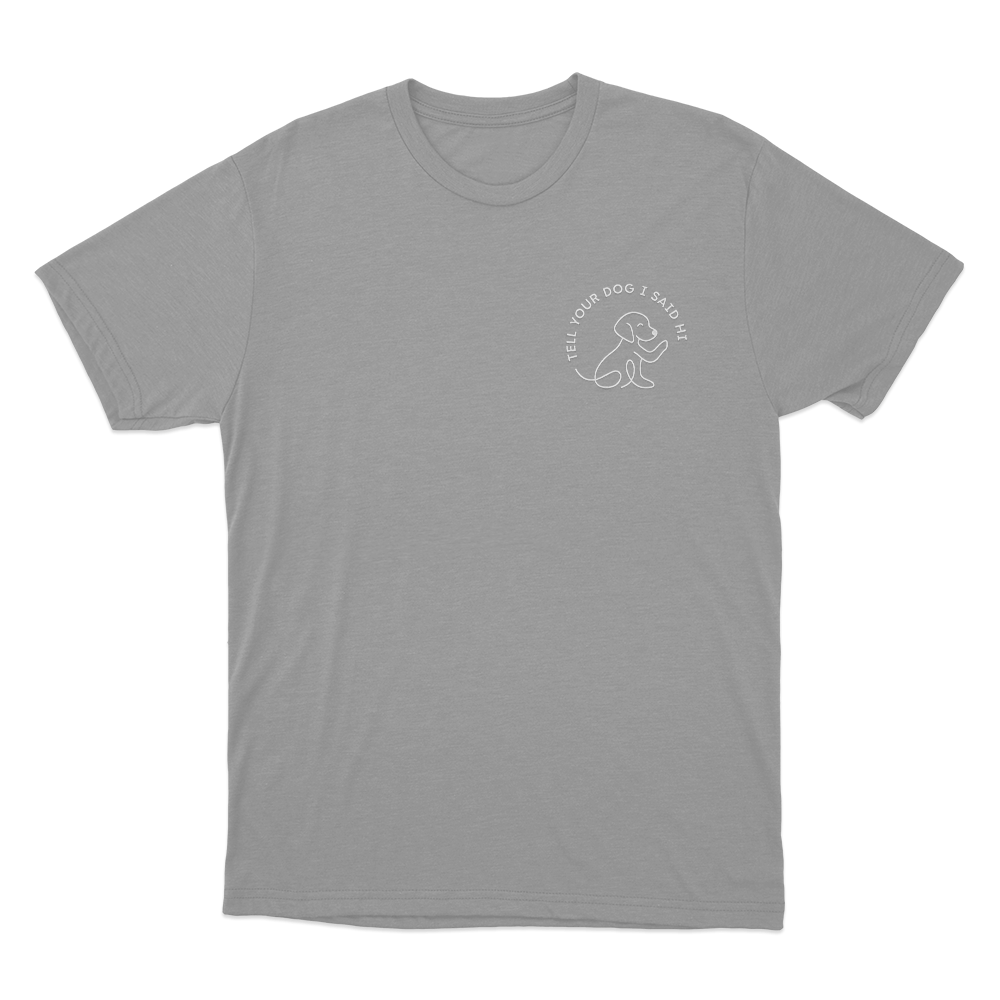 Tell Your Dog I Said Hi Line Art Dog Unisex T Shirt Grey Tell Your Dog I Said Hi Line Art Dog Unisex T Shirt Grey
