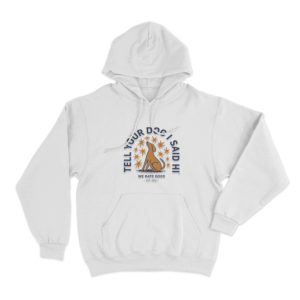 Tell Your Dog I Said Hi Star Emblem Unisex Hoodie White