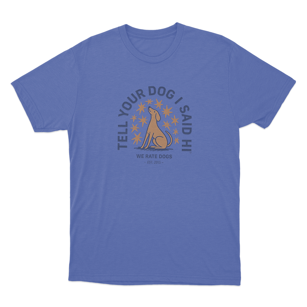 Tell Your Dog I Said Hi Star Emblem Unisex T Shirt Blue Tell Your Dog I Said Hi Star Emblem Unisex T Shirt Blue