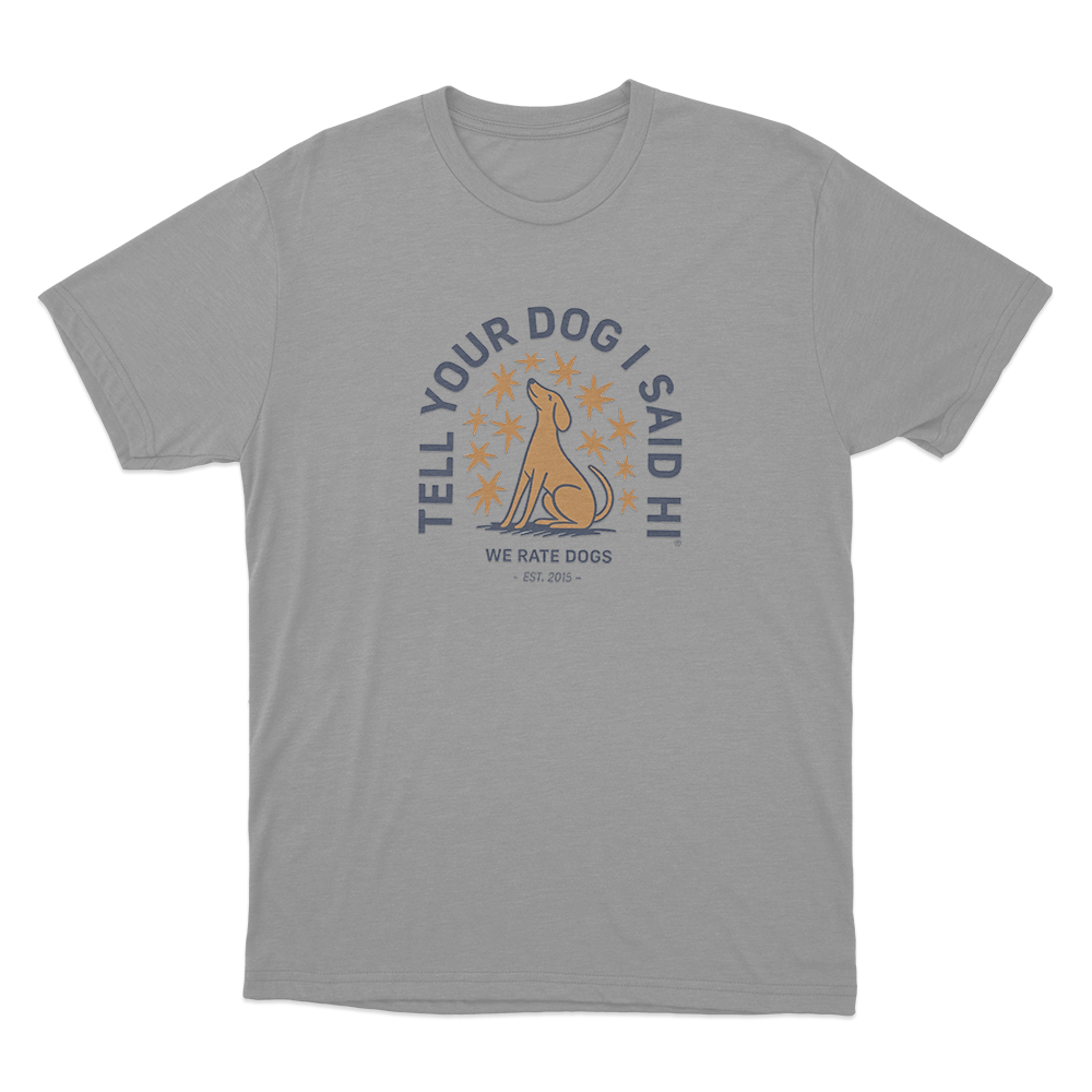 Tell Your Dog I Said Hi Star Emblem Unisex T Shirt Grey Tell Your Dog I Said Hi Star Emblem Unisex T Shirt Grey