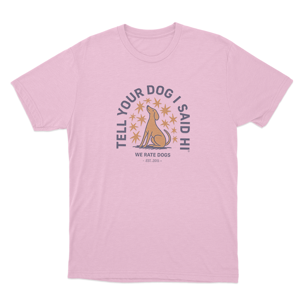 Tell Your Dog I Said Hi Star Emblem Unisex T Shirt Pink Tell Your Dog I Said Hi Star Emblem Unisex T Shirt Pink
