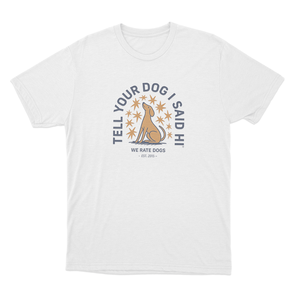 Tell Your Dog I Said Hi Star Emblem Unisex T Shirt White Tell Your Dog I Said Hi Star Emblem Unisex T Shirt White