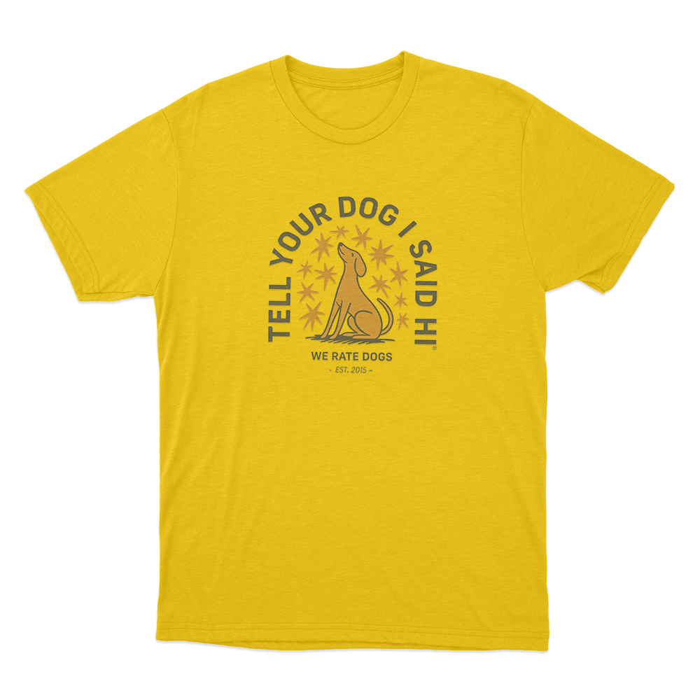 Tell Your Dog I Said Hi Star Emblem Unisex T Shirt Yellow Tell Your Dog I Said Hi Star Emblem Unisex T Shirt Yellow
