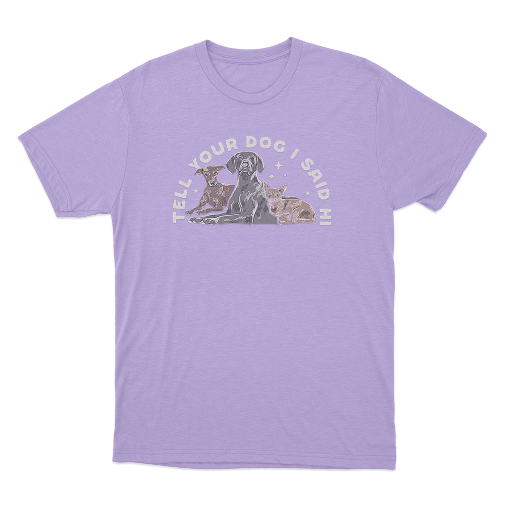 Tell Your Dog I Said Hi Three Dogs Unisex T Shirt Purple Tell Your Dog I Said Hi Three Dogs Unisex T Shirt Purple